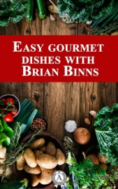  Binns Brian - Easy Gourmet Dishes with Brian Binns